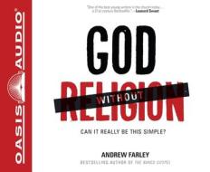 God Without Religion: Can It Really Be This Simple? di Andrew Farley edito da Oasis Audio