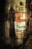 Kill The Dead di Tanith Lee edito da Fantastic Books