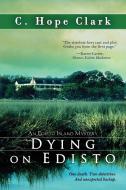 Dying on Edisto di C. Hope Clark edito da BELL BRIDGE BOOKS