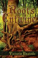 Roots Entwine di Victoria Bastedo edito da Melange Books - Fire and Ice YA