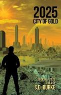 2025 City of Gold di S. D. Burke edito da XULON PR