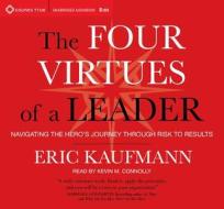 Four Virtues Of A Leader di Eric Kaufmann edito da Sounds True Inc