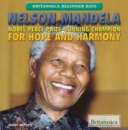 Nelson Mandela: Nobel Peace Prize-Winning Champion for Hope and Harmony di Tracey Baptiste edito da Rosen Education Service