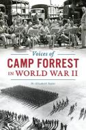 Voices of Camp Forrest in World War II di Elizabeth Taylor edito da HISTORY PR