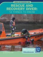 Rescue and Recovery Diver: 12 Things to Know di Samantha S. Bell edito da 12 STORY LIB