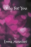 Only for You di Emma Mesecher edito da Page Publishing, Inc.