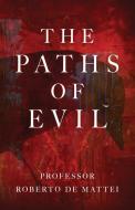 The Paths of Evil di Roberto De Mattei edito da Sophia Institute Press