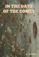In The Days of the Comet di H. G. Wells edito da INDOEUROPEANPUBLISHING.COM