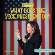What Does the Vice President Do? di Kevin Winn edito da CHERRY LAKE PUB