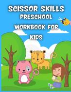 Scissor Skills Preschool Workbook for Kids: Activity Book for Kids - Fun Animals Coloring & Cutting book di G. Mcbride edito da LIGHTNING SOURCE INC
