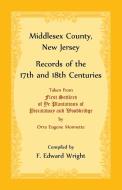 Middlesex County, New Jersey Records of the 17th and 18th Centuries di F. Edward Wright edito da Heritage Books