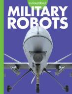 Curious about Military Robots di Lela Nargi edito da AMICUS INK
