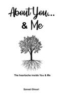 About You And Me - The Heartache Inside You And Me di Ghouri Sarwat Ghouri, Ltd Publicancy Ltd edito da Independently Published