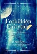 Forbidden Fairytale: The Complete Trilog di YANET PLATT edito da Lightning Source Uk Ltd