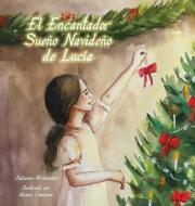 Lovely Lucy's Christmas Dream, Spanish T di JULIANNE WEINMANN edito da Lightning Source Uk Ltd