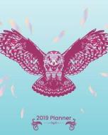 2019 Planner: Daily Weekly & Monthly Calendar Schedule Organizer to Do List (Owl) di Dartan Creations edito da LIGHTNING SOURCE INC