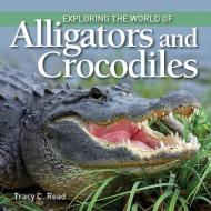 Exploring the World of Alligators and Crocodiles di Tracy C. Read edito da Firefly Books Ltd