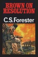 Brown on Resolution di C. S. Forester edito da IMPORTANT BOOKS