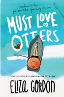 Must Love Otters di Eliza Gordon edito da Jennifer Sommersby Young