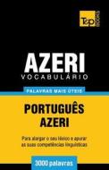 Vocabulario Portugues-Azeri - 3000 Palavras Mais Uteis di Andrey Taranov edito da T&p Books