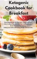 Ketogenic Cookbook For Breakfast di Spencer Ava Spencer edito da Vivere Alla Grande Ltd