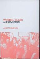 Women, Class And Education di Jane Thompson edito da Taylor & Francis Ltd
