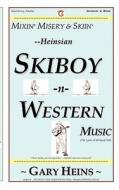 Mixin' Misery & Skiin'--Heinsian Skiboy-N-Western Music di Gary Lee Heins edito da SWINGING BOOKS & SERV