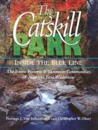 The Catskill Park: Inside the Blue Line: The Forest Preserve & Mountain Communities of America's Firts Wilderness di Norman J. Van Valkenburgh, Christopher W. Olney edito da BLACK DOME PR CORP