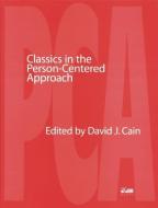 Classics in the Person-Centered Approach edito da PCCS BOOKS