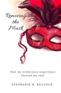 Removing the Mask di Stephanie R. Bullock edito da MACKENZIE PUB