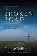 The Broken Road: Finding God's Strength and Grace on a Journey of Faith di Chette Williams edito da Looking Glass Books