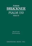 Psalm 150, WAB 38 di Anton Bruckner edito da Serenissima Music, Inc.
