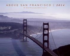 2014 Above San Francisco Wall Calendar edito da Cameron & Company