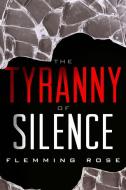 The Tyranny of Silence di Flemming Rose edito da Cato Institute
