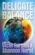 The Delicate Balance di Vicki Turpen, Shannon Horst edito da Terra Nova Books