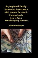 Buying Multi Family Homes for Investment with Homes for sale in Pennsylvania di Shawn Mahoney edito da MahoneyProducts