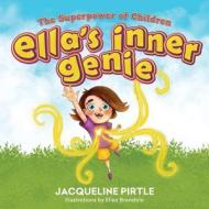 Ella's Inner Genie: The Superpower Of Children edito da GREEN PLACE BOOKS