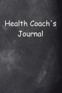 Health Coach's Journal Chalkboard Design: (Notebook, Diary, Blank Book) di Distinctive Journals edito da Createspace Independent Publishing Platform