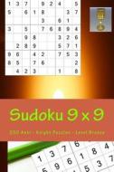 Sudoku 9 X 9 - 250 Anti - Knight Puzzles - Level Bronze: All You Need Is for Relaxation di Andrii Pitenko edito da Createspace Independent Publishing Platform