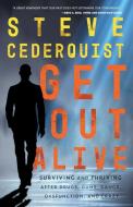 Get Out Alive: Surviving And Thriving Af di STEVE CEDERQUIST edito da Lightning Source Uk Ltd
