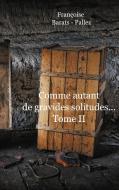 Comme Autant de Gravides Solitudes Tome II di Françoise Barats Pallez edito da Books on Demand