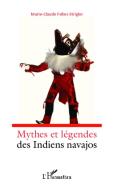Mythes et légendes des indiens navajos di Marie-Claude Feltes-Strigler edito da Editions L'Harmattan