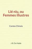 Lié niu, ou Femmes illustres: Contes Chinois di J-B Du Halde edito da ED LE MONO