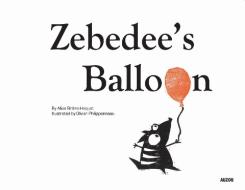 Zebedee's Balloon di Alice Briere-Haquet edito da AUZOU PUB