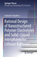 Rational Design of Nanostructured Polymer Electrolytes and Solid-Liquid Interphases for Lithium Batteries di Snehashis Choudhury edito da Springer International Publishing