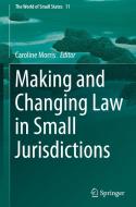Making and Changing Law in Small Jurisdictions edito da Springer International Publishing