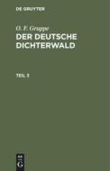 Der deutsche Dichterwald, Teil 3 di O. F. Gruppe edito da De Gruyter