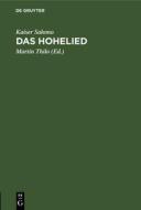 Das Hohelied: Neu Bersetzt Und Sthetisch-Sittlich Beurteilt di Kaiser Salomo edito da Walter de Gruyter