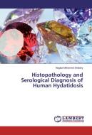 Histopathology and Serological Diagnosis of Human Hydatidosis di Naglaa Mohamed Shalaby edito da LAP Lambert Academic Publishing