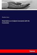 Dissertations on Subjects Connected with the Incarnation di Charles Gore edito da hansebooks